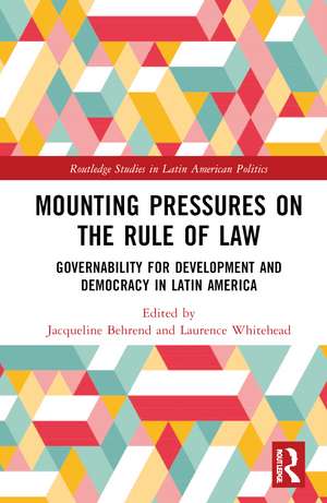 Mounting Pressures on the Rule of Law: Governability for Development and Democracy in Latin America de Jacqueline Behrend