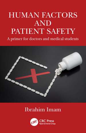 Human Factors and Patient Safety: A primer for doctors and medical students de Ibrahim Imam