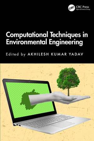 Computational Techniques in Environmental Engineering de Akhilesh Kumar Yadav