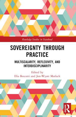 Sovereignty through Practice: Multiscalarity, Reflexivity, and Interdisciplinarity de Elia Bescotti