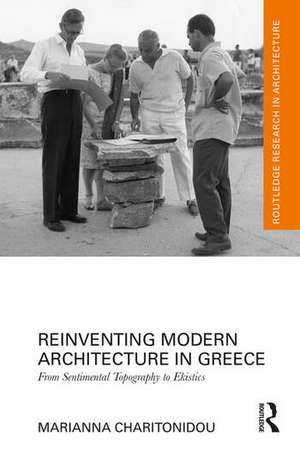 Reinventing Modern Architecture in Greece de Marianna Charitonidou