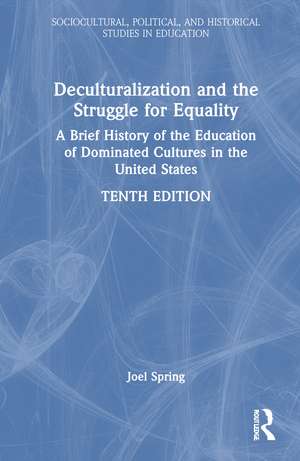 Deculturalization and the Struggle for Equality: A Brief History of the Education of Dominated Cultures in the United States de Joel Spring