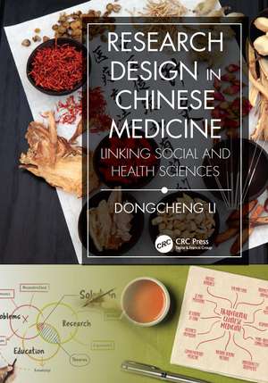 Research Design in Chinese Medicine: Linking Social and Health Sciences de Dongcheng Li