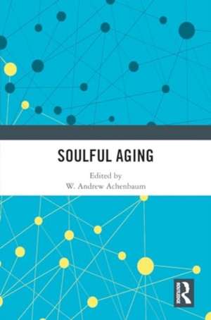 Soulful Aging de W. Andrew Achenbaum