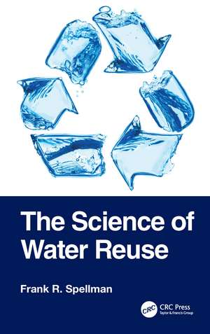 The Science of Water Reuse de Frank R. Spellman