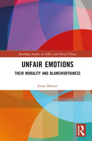 Unfair Emotions: Their Morality and Blameworthiness de Jonas Blatter