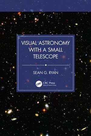 Visual Astronomy with a Small Telescope de Sean G. Ryan