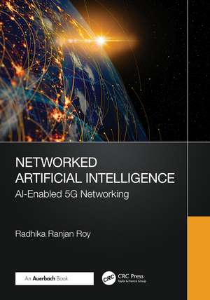 Networked Artificial Intelligence: AI-Enabled 5G Networking de Radhika Ranjan Roy