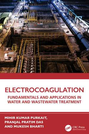 Electrocoagulation: Fundamentals and Applications in Water and Wastewater Treatment de Mihir Kumar Purkait