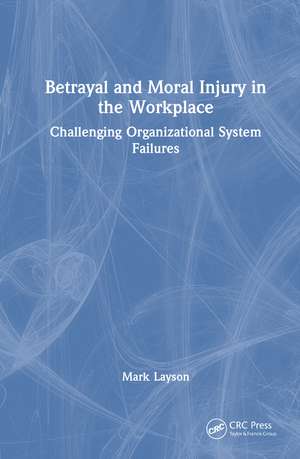Unexpected Poison: Betrayal and Moral Injury in Your Workplace de Mark Layson