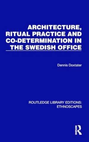 Architecture, Ritual Practice and Co-determination in the Swedish Office de Dennis Doxtater