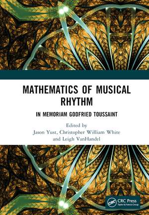 Mathematics of Musical Rhythm: In Memoriam Godfried Toussaint de Jason Yust