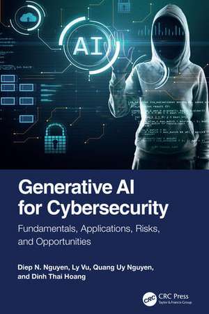 Generative AI for Cybersecurity de Diep N. Nguyen