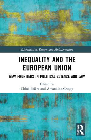 Inequality and the European Union: New Frontiers in Political Science and Law de Chloé Brière