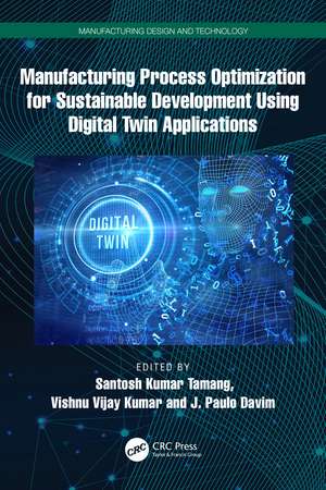 Manufacturing Process Optimization for Sustainable Development Using Digital Twin Applications de Santosh Kumar Tamang