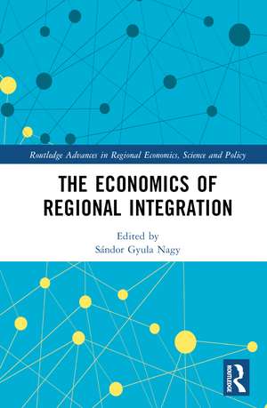 The Economics of Regional Integration de Sándor Gyula Nagy