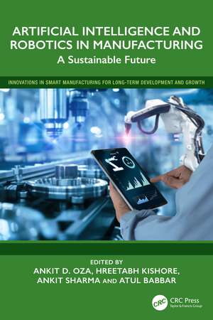Artificial Intelligence and Robotics in Manufacturing: A Sustainable Future de Ankit D. Oza