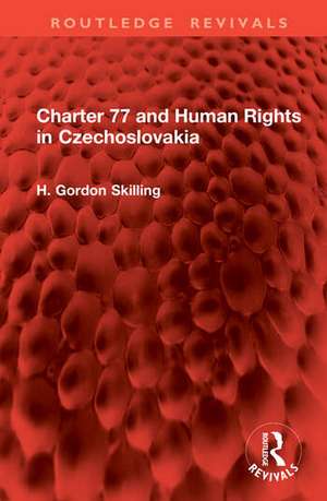 Charter 77 and Human Rights in Czechoslovakia de H. Gordon Skilling