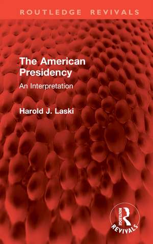 The American Presidency: An Interpretation de Harold J. Laski