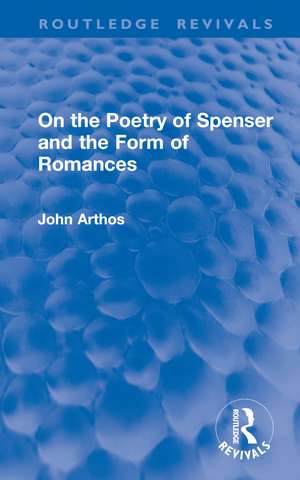 On the Poetry of Spenser and the Form of Romances de John Arthos