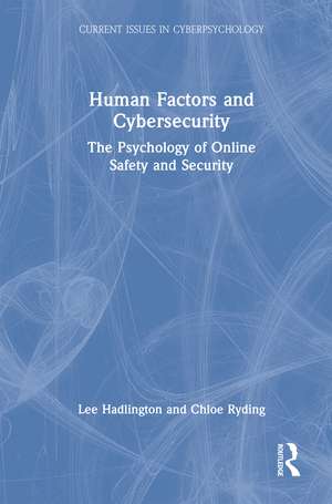Human Factors and Cybersecurity: The Psychology of Online Safety and Security de Lee Hadlington