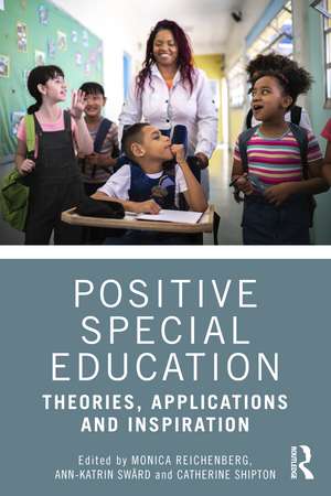 Positive Special Education: Theories, Applications and Inspiration de Monica Reichenberg