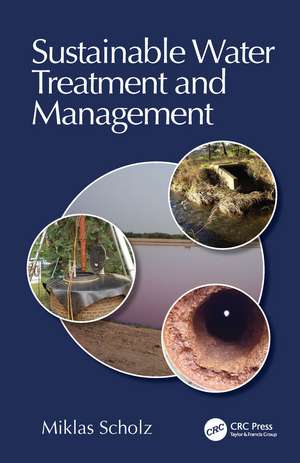 Sustainable Water Treatment and Management de Miklas Scholz