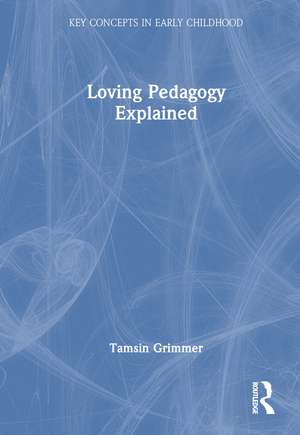 Loving Pedagogy Explained de Tamsin Grimmer