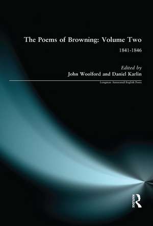 The Poems of Browning: Volume Two: 1841-1846 de John Woolford