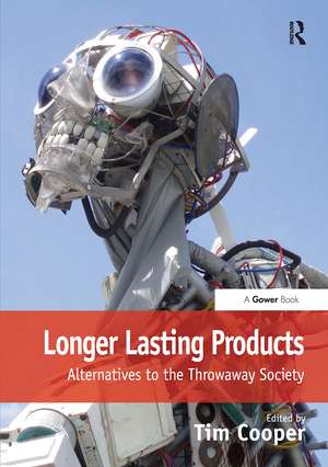 Longer Lasting Products: Alternatives To The Throwaway Society de Tim Cooper