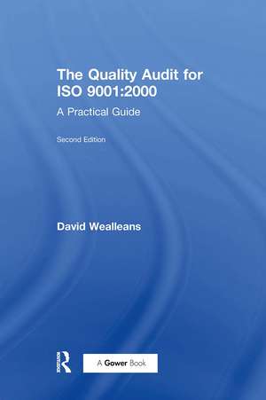 The Quality Audit for ISO 9001:2000: A Practical Guide de David Wealleans