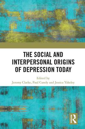 The Social and Interpersonal Origins of Depression Today de Jeremy Clarke