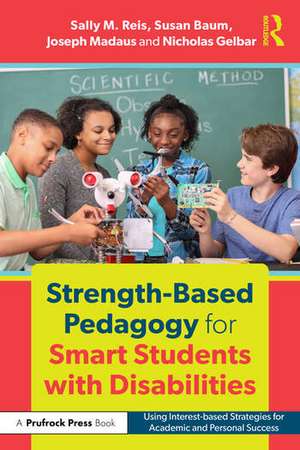 Strength-Based Pedagogy for Smart Students with Disabilities: Using Interest-based Strategies for Academic and Personal Success de Sally M. Reis