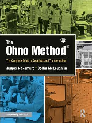The Ohno Method ®: The Complete Guide to Organizational Transformation de Junpei Nakamuro