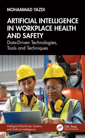 Artificial Intelligence in Workplace Health and Safety: Data-Driven Technologies, Tools and Techniques de Mohammad Yazdi