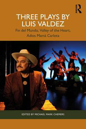 Three Plays by Luis Valdez: Fin del Mundo, Valley of the Heart, Adíos Mamá Carlota de Luis Valdez