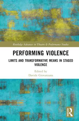 Performing Violence: Limits and Transformative Means in Staged Violence de Davide Giovanzana