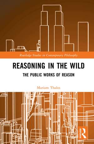 Reasoning in the Wild: The Public Works of Reason de Mariam Thalos