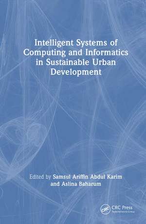 Intelligent Systems of Computing and Informatics in Sustainable Urban Development de Aslina Baharum