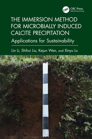 The Immersion Method for Microbially Induced Calcite Precipitation:: Applications for Sustainability de Lin Li
