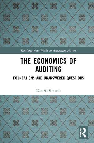 The Economics of Auditing: Foundations and Unanswered Questions de Dan A. Simunic