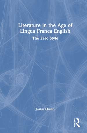 Literature in the Age of Lingua Franca English: The Zero Style de Justin Quinn