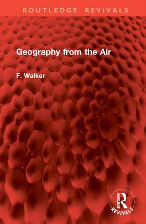 Geography from the Air de F. Walker