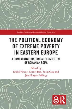 The Political Economy of Extreme Poverty in Eastern Europe: A Comparative Historical Perspective of Romanian Roma de Enikő Vincze