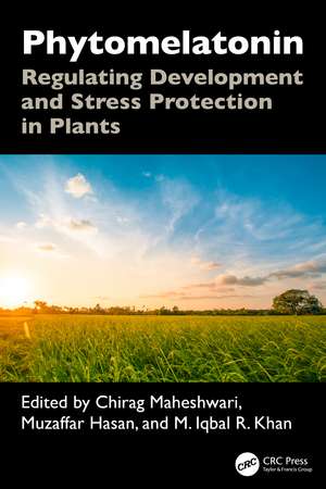 Phytomelatonin: Regulating Development and Stress Protection in Plants de Chirag Maheshwari