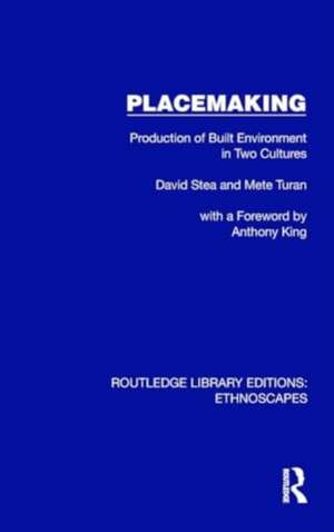 Placemaking: Production of Built Environment in Two Cultures de David Stea