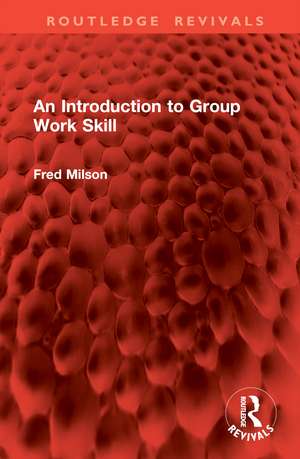 An Introduction to Group Work Skill de Fred Milson