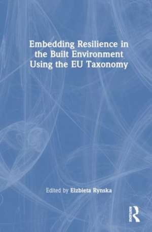 Embedding Resilience in the Built Environment Using the EU Taxonomy de Elzbieta Rynska