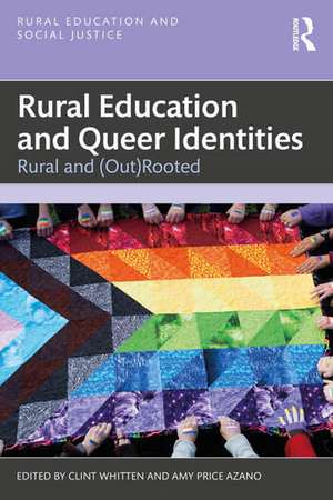 Rural Education and Queer Identities: Rural and (Out)Rooted de Clint Whitten