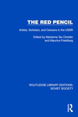 The Red Pencil: Artists, Scholars, and Censors in the USSR de Marianna Tax Choldin